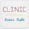 Clinic - Ladies night 10"