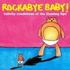 Rockabye Baby - Tribute to the Flaming Lips CD