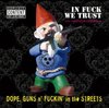 Dope, Guns n' Fuckin' in the street - In fuck we trust CD