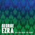 Ezra, George - Did You Hear The Rain? 7"