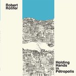 Rotifer, Robert - Holding Hands In Pétropolis LP